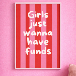 A4 poster sa belim ramom sa natpisom Girls just wanna have funds u beloj tipografiji na crveno-roze prugastoj pozadini, 